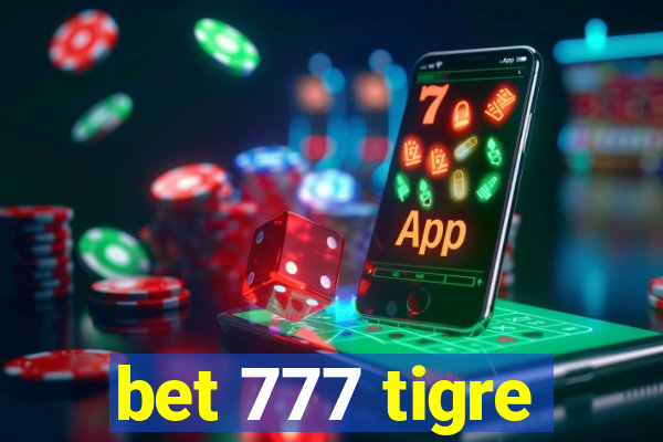 bet 777 tigre